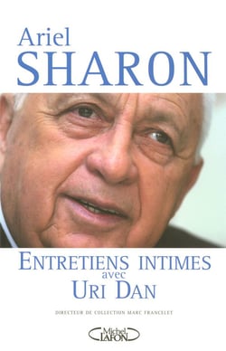 Ariel sharon - entretiens intimes avec uri dan