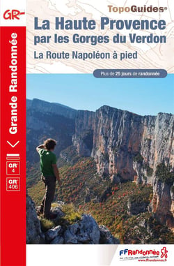 La Haute Provence par les Gorges du Verdon : la route Napoléon à pied : GR4
