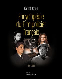 Encyclopédie du film policier français, 1910-2020
