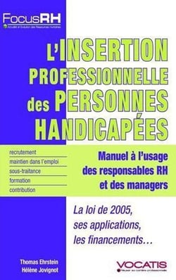 L'insertion professionnelle des personnes handicapées - manuel à l'usage des responsables RH et des managers
