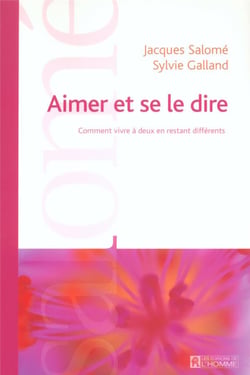 Aimer et se le dire - comment vivre à deux et rester différents