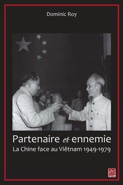 Partenaire et ennemie - la Chine face au Vietnam 1949-1979