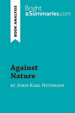 Against Nature by Joris-Karl Huysmans (Book Analysis) : Detailed Summary, Analysis and Reading Guide