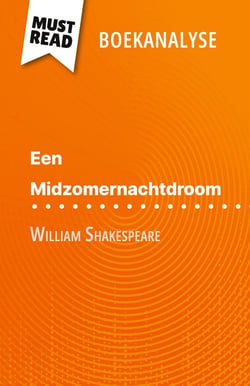 Een Midzomernachtdroom van William Shakespeare (Boekanalyse) : Volledige analyse en gedetailleerde samenvatting van het werk