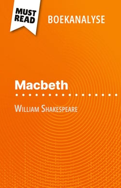 Macbeth van William Shakespeare (Boekanalyse) : Volledige analyse en gedetailleerde samenvatting van het werk