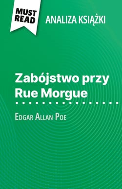 Zabójstwo przy Rue Morgue ksiazka Edgar Allan Poe (Analiza ksiazki) : Pelna analiza i szczególowe podsumowanie pracy