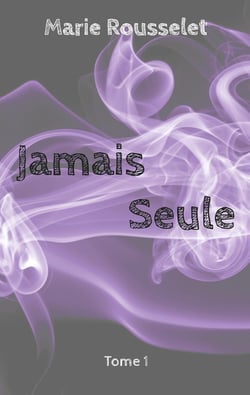 Jamais Seule : Tome 1