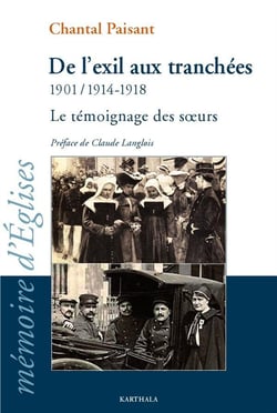 De l'exil aux tranchées - 1901 / 1914-1918 - le témoignage des soeurs