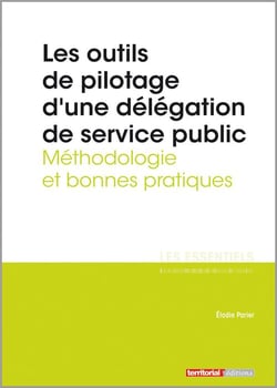 L'ESSENTIEL SUR Tome 317 : les outils de pilotage d'une délégation de service public - méthodologie et bonnes pratiques