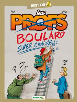 Les profs - boulard, super cancre !!!
