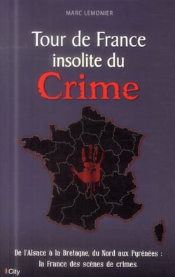 Le tour de france insolite du crime