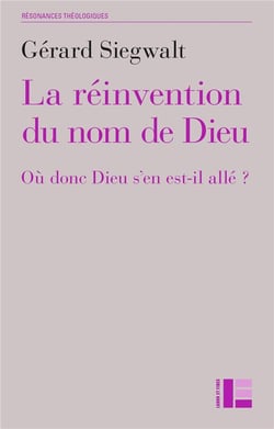 La réinvention du nom de Dieu - où donc Dieu s'en est-il allé ?