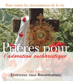 Prières pour l'adoration eucharistique