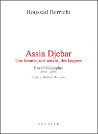 Assia djebar - une femme, une oeuvre, des langues - bio-bibliographie (1936-2009)