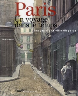 Paris, un voyage dans le temps - images d'une ville disparue