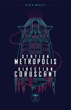 Station Metropolis direction Coruscant : Ville, science-fiction et sciences sociales