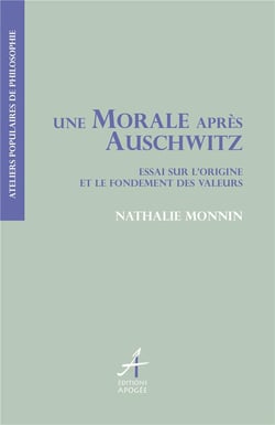 Une morale après Auchwitz - essai sur l'origine et le fondement des valeurs