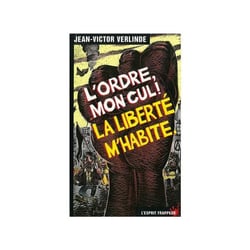 L'ordre mon cul  ! la liberté m'habite.