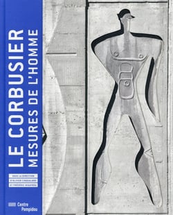 Le Corbusier, mesures de l'homme - catalogue exposition