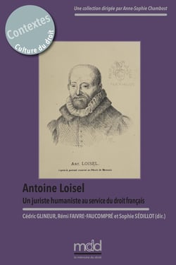 Antoine Loisel. Un juriste humaniste au service  du droit français