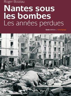 Nantes sous les bombes - les années perdues