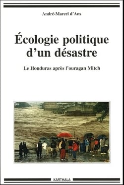 Ecologie politique d'un désastre - Le Honduras après l'ouragan Mitch