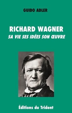 Richard wagner - sa vie ses idées son ?uvre