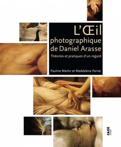 L'oeil photographique de Daniel Arasse - théories et pratiques d'un regard