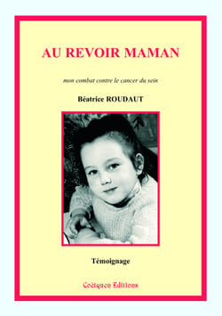 Au revoir maman - mon combat contre le cancer du sein