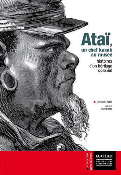 Ataï, un chef kanak au musée - histoires d'un héritage colonial