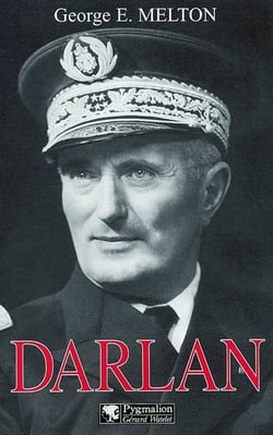 Darlan : Amiral et homme d'État français, 1881-1942