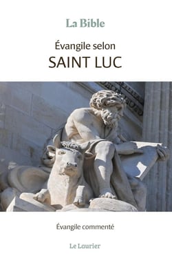 Evangile selon saint Luc : Evangile commenté