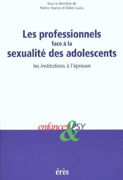 Enfances et psy : les professionnels face à la sexualité des adolescents - les institutions à l'épreuve