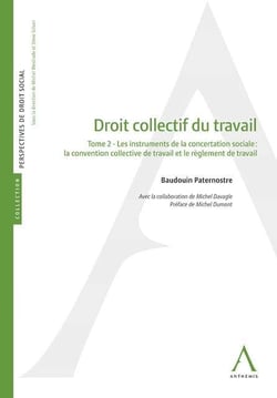 Droit collectif du travail Tome 2 - les instruments de la concertation sociale : la convention collective de travail et le règlement de travail