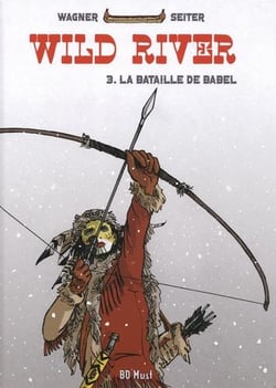 Wild river Tome 3 : la bataille de Babel