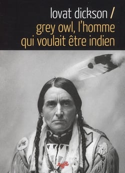 Grey Owl - l'homme qui voulait être indien