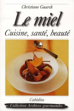 Le miel cuisine, santé, beauté
