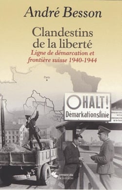 Clandestins de la liberté - ligne de démarcation et frontière suisse, 1940-1944