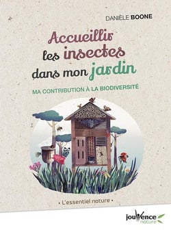 Accueillir les insectes dans mon jardin - ma contribution à la biodiversité