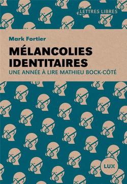 Mélancolies identitaires - une année à lire mathieu bock-côté