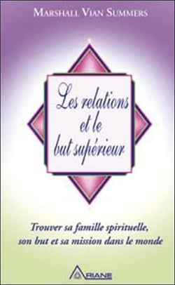 Les relations et le but supérieur - trouver sa famille spirituelle, son but et sa mission dans le monde