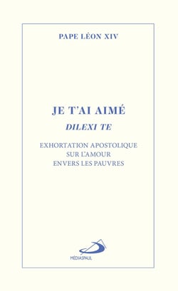 Je t'ai aimé - Dilexi te : Exhortation apostolique sur l'amour envers les pauvres