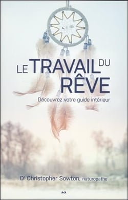 Le travail du rêve - découvrez votre guide intérieur