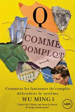 Q comme qomplot : Qanon et sa mouvance - comment les fantasmes de complot défendent le système