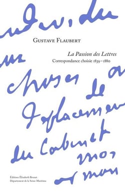 La passion des lettres : correspondance choisie, 1839-1880