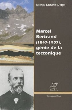 Marcel Bertrand (1847-1907), génie de la tectonique