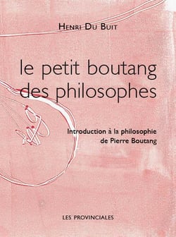 Le petit Boutang des philosophes - introduction à la philosophie de Pierre Boutang