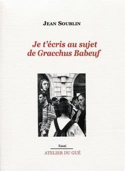 Je t'écris au sujet de Gracchus Baboeuf