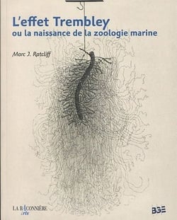 L'effet trembley ou la naissance de la zoologie marine