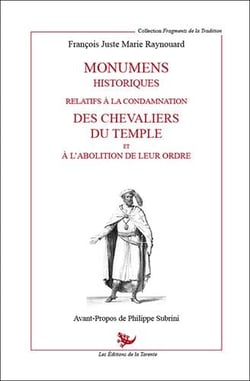 Monumens historiques realifs à la condamnation des chevaliers du temple et à l'abolition de leur ordre